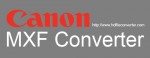 Canon MXF Converter - Convert Canon MXF files