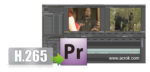 H.265 and Premiere Pro CC - Import 4K H.265 to Premiere Pro CC